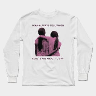 I can always tell when adults are about to cry -the florida project Long Sleeve T-Shirt